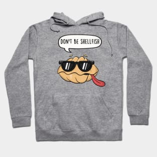 Don't be shellfish Hoodie